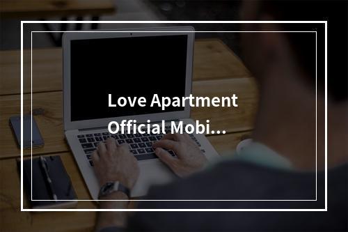 Love Apartment Official Mobile Game: New Year Activity!Love Apartment, a popular