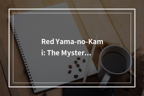 Red Yama-no-Kami: The Mysterious and Powerful Fate/Grand Order Servant